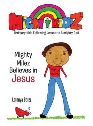 Mighty Milez Believes In Jesus de Latonya Bates