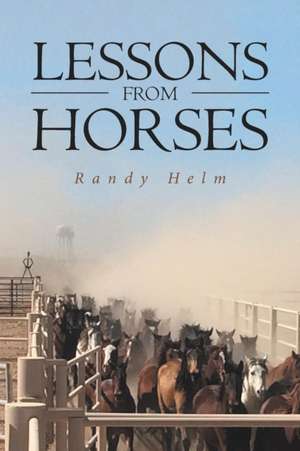 Lessons from Horses de Randy Helm