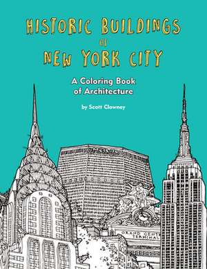 Historic Buildings of New York City: A Coloring Book of Architecture de Scott Clowney