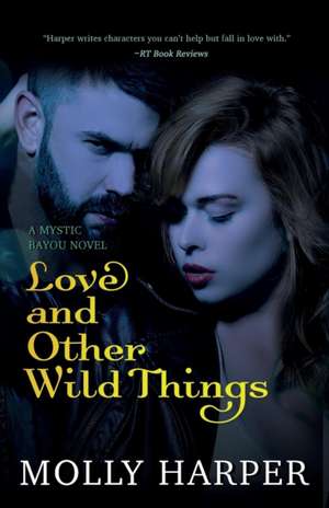 Love and Other Wild Things de Molly Harper