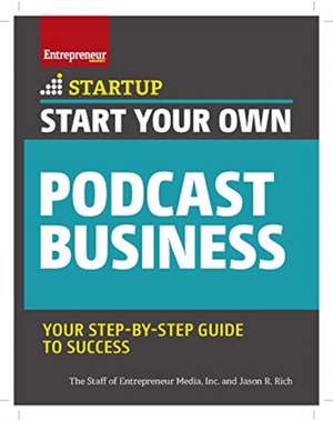 Start Your Own Podcast Business de Jason R. Rich