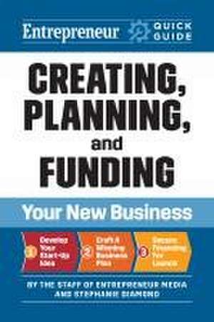 Entrepreneur Quick Guide: Creating, Planning, and Funding Your New Business de Stephanie Diamond