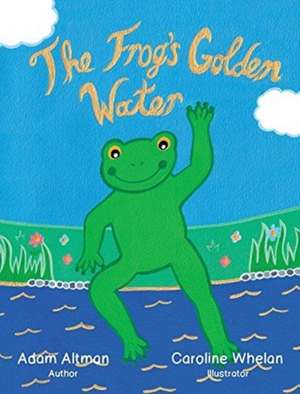 The Frog's Golden Water de Adam Altman