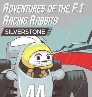 Adventures Of The F.1 Racing Rabbits Silverstone de Paul MacDonald