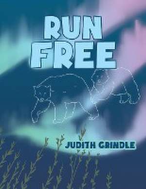 Run Free de Judith Grindle