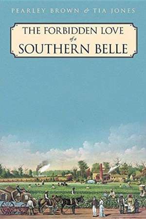 The Forbidden Love of a Southern Belle de Pearley Brown