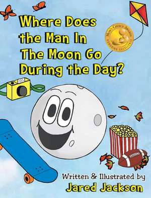 Where Does the Man In The Moon Go During the Day? de Jared Jackson