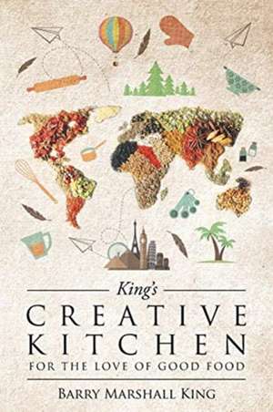 King's Creative Kitchen de Barry Marshall King