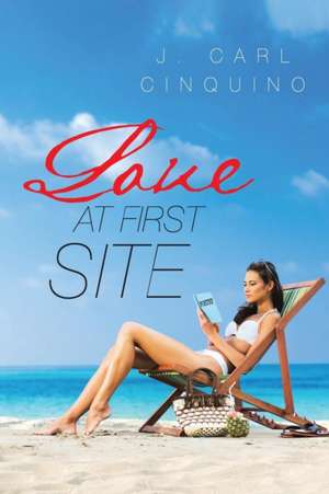 Love at First Site de J. Carl Cinquino