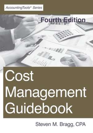 Cost Management Guidebook: Fourth Edition de Steven M. Bragg