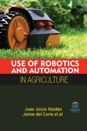 USE OF ROBOTICS & AUTOMATION IN AGRICULT de JUAN JESUS ROLDAN