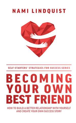 Becoming Your Own Best Friend de Nami Lindquist