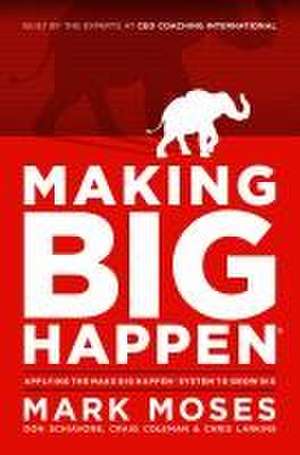 Making Big Happen de Mark Moses