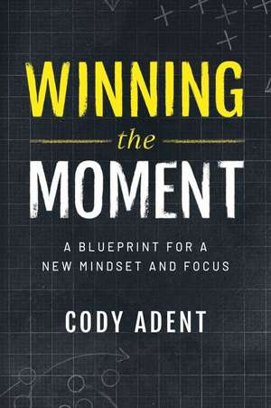 Winning the Moment de Cody Adent