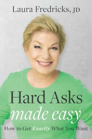 Hard Asks Made Easy de Laura Fredricks JD