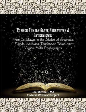 Former Female Slave Narratives & Interviews de Ma Joe Mitchell