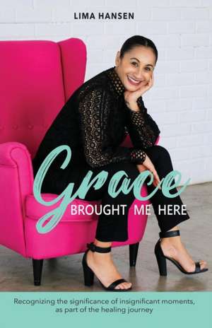 Grace Brought Me Here de Hansen Lima