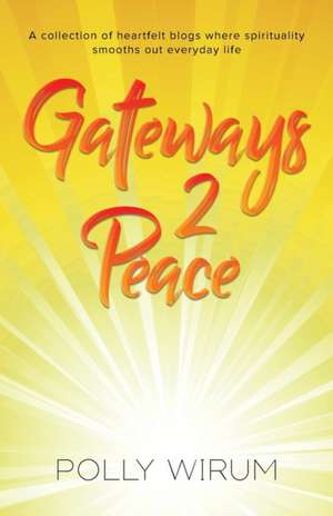 Gateways 2 Peace de Polly Wirum