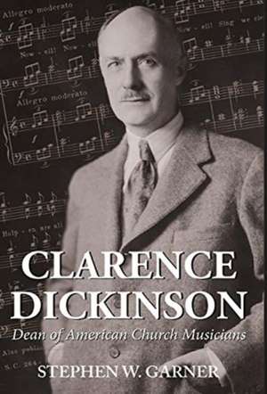 Clarence Dickinson de Stephen W Garner