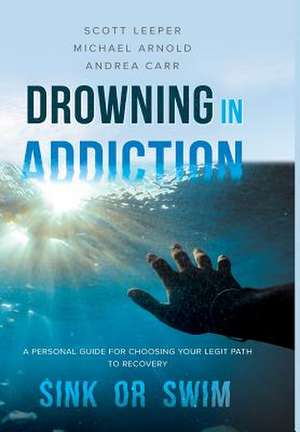 Drowning in Addiction de Scott Leeper