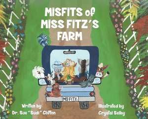 MISFITS of MISS FITZ'S FARM de Sue Sudi Clifton