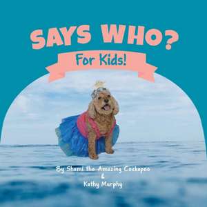 SAYS WHO? de Kathy Murphy