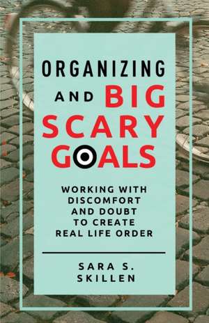 Organizing and Big Scary Goals de Sara S. Skillen