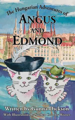 The Hungarian Adventures of Angus and Edmond de Gunna Dickson