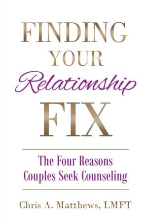 Finding Your Relationship Fix de Chris A. Matthews
