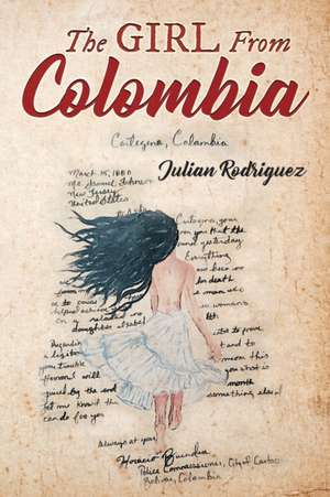 The Girl from Colombia: A Unique novel about the power of love, the abuse of power, class struggles, and motivation to be independent. A Solid de Julian Rodriguez