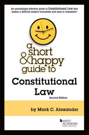 Short & Happy Guide to Constitutional Law de Mark C. Alexander