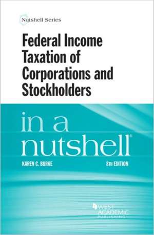 Federal Income Taxation of Corporations and Stockholders in a Nutshell de Karen Burke