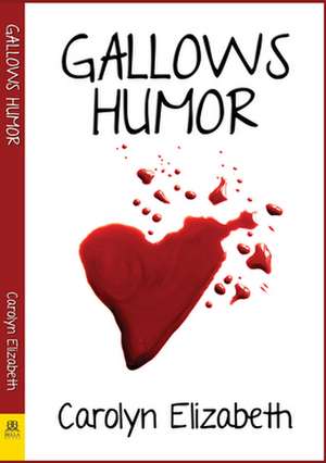 Gallows Humor de Carolyn Elizabeth