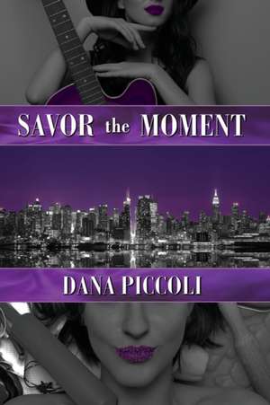 Savor the Moment de Dana Piccoli