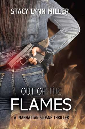 Out of the Flames de Stacy Lynn Miller