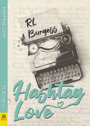 Hashtag Love de Rl Burgess