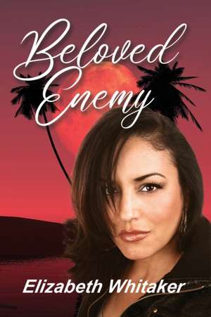 Beloved Enemy de Elizabeth Whitaker