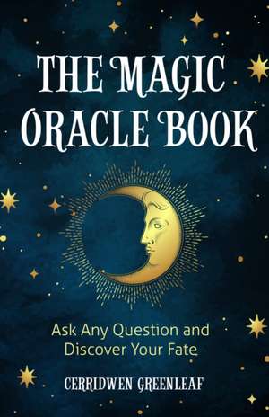 The Magic Oracle Book de Cerridwen Greenleaf