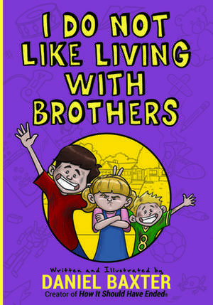 I Do Not Like Living with Brothers: The Ups and Downs of Growing Up with Siblings de Daniel Baxter