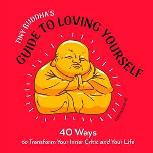 Tiny Buddha's Guide to Loving Yourself de Lori Deschene