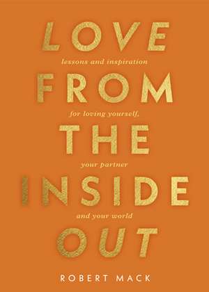 Love From the Inside Out de Robert Mack