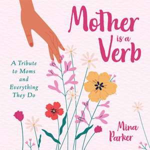 Mother Is a Verb de Mina Parker