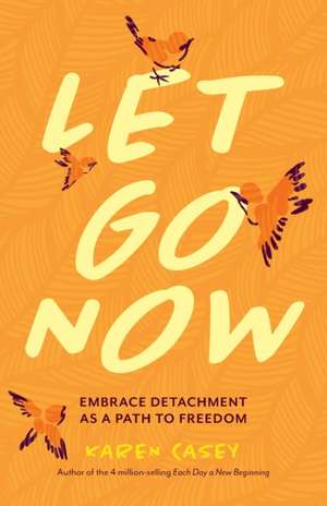 Let Go Now de Karen Casey