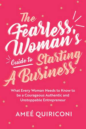 Fearless Woman's Guide to Starting a Business de Amee Quiriconi