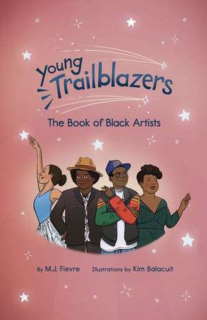 Young Trailblazers: The Book of Black Artists de M. J. Fievre