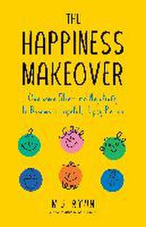 The Happiness Makeover de M J Ryan