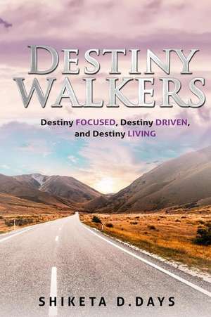 Destiny Walkers de Shiketa D. Days