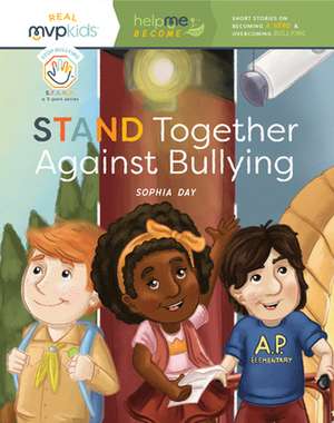 Stand Together Against Bullying: Becoming a Hero and Overcoming Bullying Together de Sophia Day