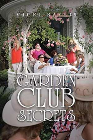 Garden Club Secrets de Vicki Baylis