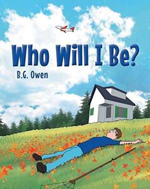 Who Will I Be? de B. G. Owen